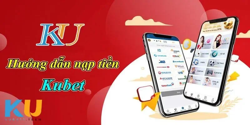 Nạp Tiền kubet Các bước nạp tiền đơn giản cho người mới bắt đầu